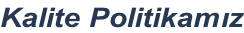 Kalite Politikamız